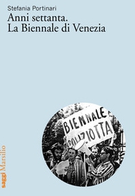 Anni Settanta. La Biennale di Venezia - Librerie.coop