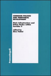Corridor Policies and Territorial Development. Main Infrastructure and Urban Nodes within Corridor V - Librerie.coop