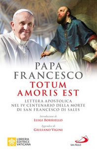 Totum amoris est. Lettera apostolica nel IV centenario della morte di san Francesco di Sales - Librerie.coop Totum amoris est. Lettera apostolica nel IV centenario della morte di san Francesco di Sales - Librerie.coop