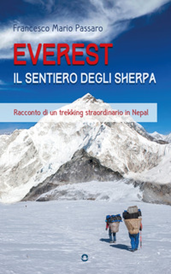 Everest. Il sentiero degli sherpa. Racconto di un trekking straordinario in Nepal - Librerie.coop Everest. Il sentiero degli sherpa. Racconto di un trekking straordinario in Nepal - Librerie.coop