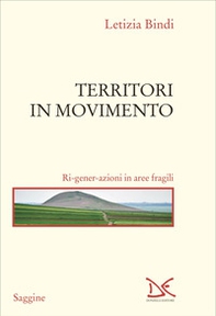 Territori in movimento. Ri-gener-azioni in aree fragili - Librerie.coop