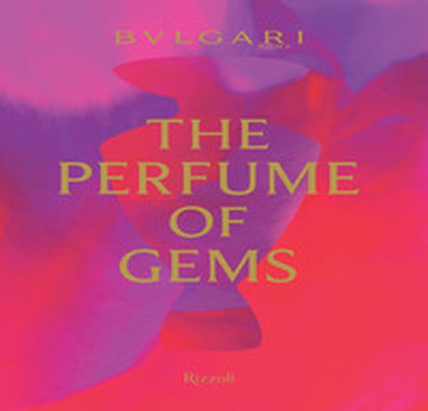 Bulgari. The perfume of gems - Librerie.coop Bulgari. The perfume of gems - Librerie.coop