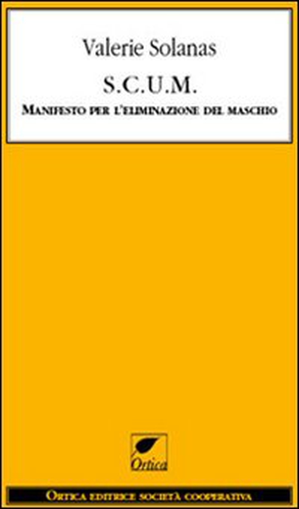 S.C.U.M. Manifesto per l'eliminazione del maschio - Librerie.coop S.C.U.M. Manifesto per l'eliminazione del maschio - Librerie.coop