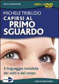 Capirsi al primo sguardo. Il linguaggio invisibile dei volti e del corpo. DVD - Librerie.coop