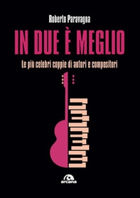 In due è meglio. Le più celebri coppie di autori e compositori - Librerie.coop
