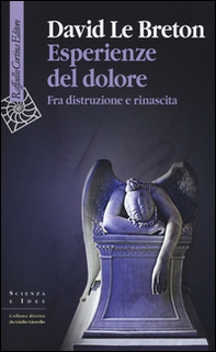 Esperienze del dolore. Fra distruzione e rinascita - Librerie.coop Esperienze del dolore. Fra distruzione e rinascita - Librerie.coop