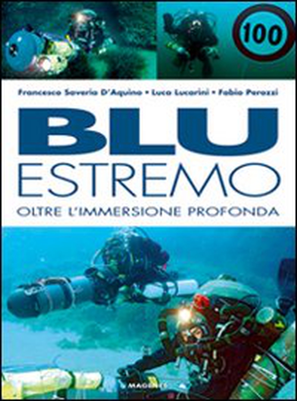 Blu estremo. Oltre l'immersione profonda - Librerie.coop Blu estremo. Oltre l'immersione profonda - Librerie.coop