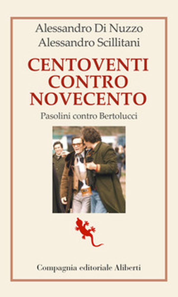 Centoventi contro Novecento. Pasolini contro Bertolucci - Librerie.coop Centoventi contro Novecento. Pasolini contro Bertolucci - Librerie.coop