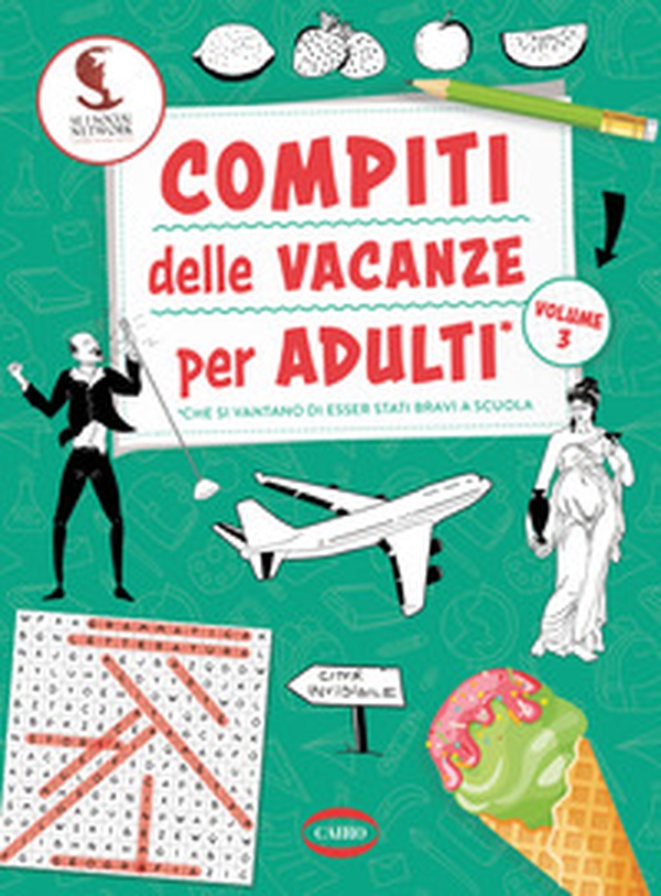 Compiti delle vacanze per adulti - Vol. 3 - Librerie.coop Compiti delle vacanze per adulti - Vol. 3 - Librerie.coop