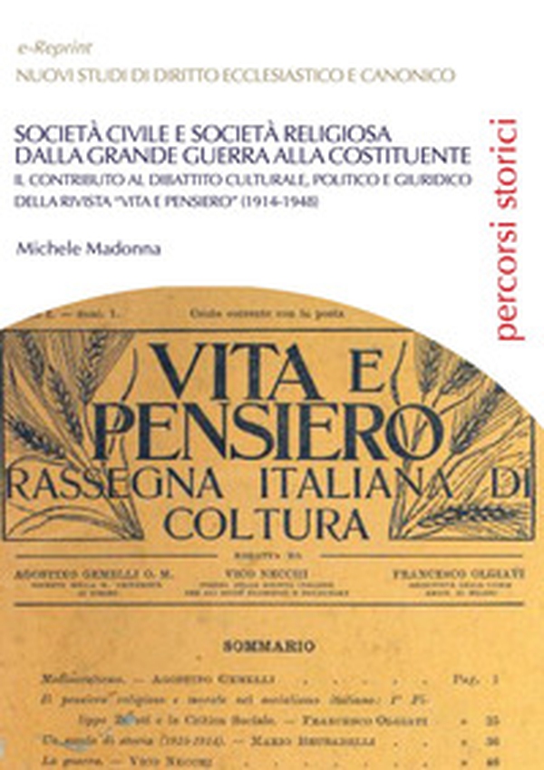 Società civile e società religiosa dalla Grande Guerra alla Costituente. Il contributo al dibattito culturale, politico e giuridico della rivista «vita e pensiero» (1914-1948) - Librerie.coop Società civile e società religiosa dalla Grande Guerra alla Costituente. Il contributo al dibattito culturale, politico e giuridico della rivista «vita e pensiero» (1914-1948) - Librerie.coop