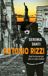 Antonio Rizzi. (Dall'innocenza alla cruda realtà) - Librerie.coop