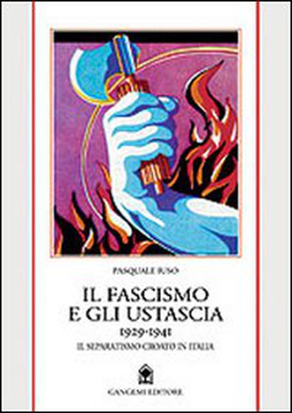 Il fascismo e gli ustascia (1929-1941). Il separatismo croato in Italia - Librerie.coop Il fascismo e gli ustascia (1929-1941). Il separatismo croato in Italia - Librerie.coop