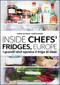 Inside chefs' fridges, Europe. I grandi chef aprono il frigo di casa - Librerie.coop Inside chefs' fridges, Europe. I grandi chef aprono il frigo di casa - Librerie.coop