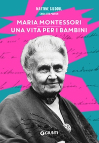 Maria Montessori. Una vita per i bambini - Librerie.coop