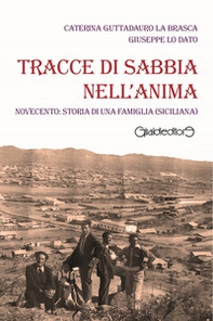 Tracce di sabbia nell'anima. Novecento: storia di una famiglia (siciliana) - Librerie.coop