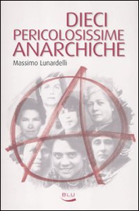 Dieci pericolosissime anarchiche - Librerie.coop Dieci pericolosissime anarchiche - Librerie.coop