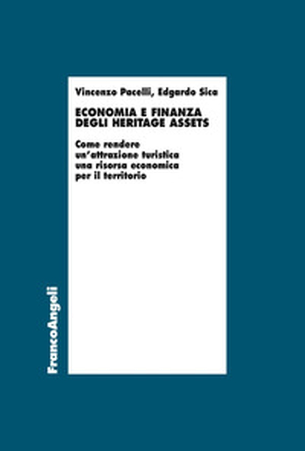 Economia e finanza degli heritage assets. Come rendere un'attrazione turistica una risorsa economica per il territorio - Librerie.coop Economia e finanza degli heritage assets. Come rendere un'attrazione turistica una risorsa economica per il territorio - Librerie.coop