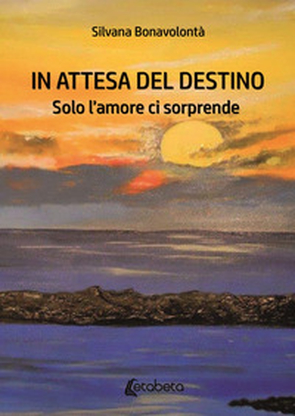 In attesa del destino. Solo l'amore ci sorprende - Librerie.coop In attesa del destino. Solo l'amore ci sorprende - Librerie.coop