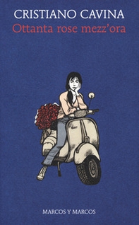 Ottanta rose mezz'ora - Librerie.coop