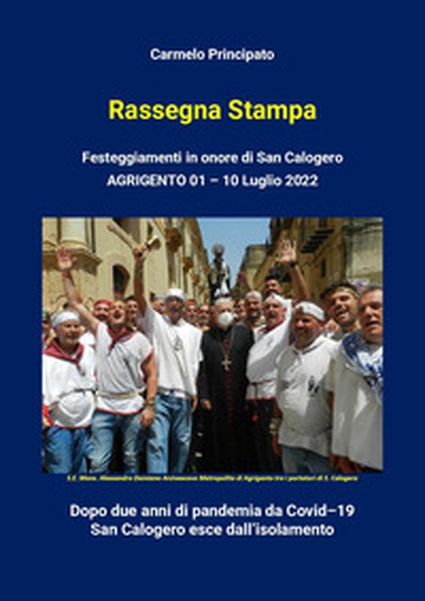 Rassegna Stampa. Festeggiamenti in onore di San Calogero (Agrigento, 1-10 Luglio 2022) - Librerie.coop Rassegna Stampa. Festeggiamenti in onore di San Calogero (Agrigento, 1-10 Luglio 2022) - Librerie.coop