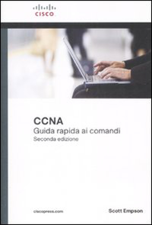 Cisco CCNA. Guida rapida ai comandi - Librerie.coop Cisco CCNA. Guida rapida ai comandi - Librerie.coop