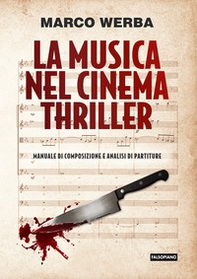 La musica nel cinema thriller. Manuale di composizione e analisi di partiture - Librerie.coop