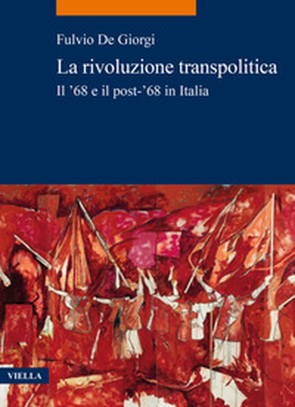 La rivoluzione transpolitica. Il '68 e il post-'68 in Italia - Librerie.coop La rivoluzione transpolitica. Il '68 e il post-'68 in Italia - Librerie.coop
