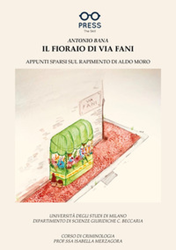 Il fioraio di via Fani. Appunti sparsi sul rapimento di Aldo Moro - Librerie.coop Il fioraio di via Fani. Appunti sparsi sul rapimento di Aldo Moro - Librerie.coop