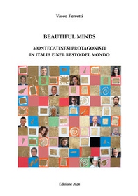 Beatiful minds. Montecatinesi protagonisti in italia e nel resto del mondo - Librerie.coop Beatiful minds. Montecatinesi protagonisti in italia e nel resto del mondo - Librerie.coop
