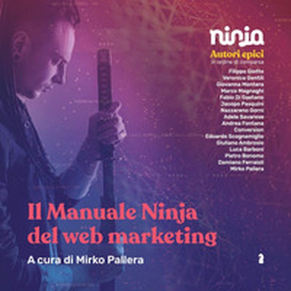 Il manuale ninja del web marketing - Librerie.coop Il manuale ninja del web marketing - Librerie.coop