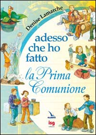 Adesso che ho fatto la prima comunione - Librerie.coop