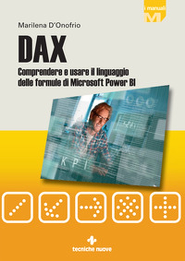 DAX. Comprendere e usare il linguaggio delle formule di Microsoft Power BI - Librerie.coop DAX. Comprendere e usare il linguaggio delle formule di Microsoft Power BI - Librerie.coop