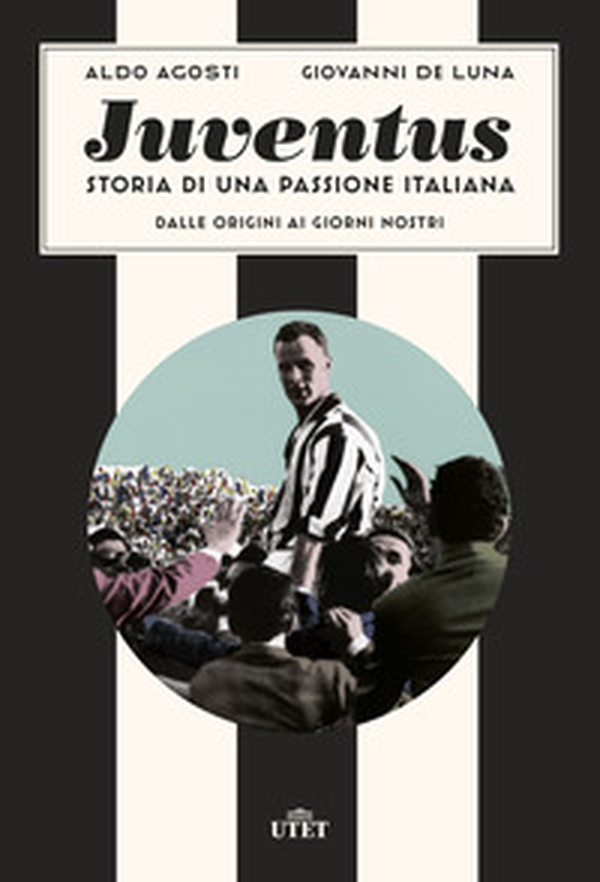Juventus. Storia di una passione italiana. Dalle origini ai giorni nostri - Librerie.coop Juventus. Storia di una passione italiana. Dalle origini ai giorni nostri - Librerie.coop
