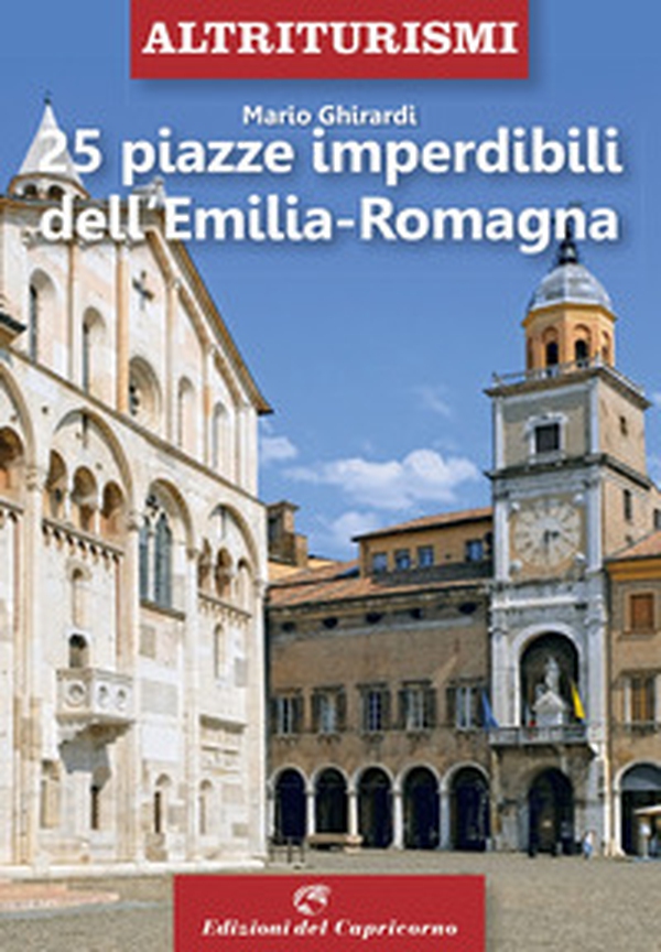 25 piazze imperdibili dell'Emilia-Romagna - Librerie.coop 25 piazze imperdibili dell'Emilia-Romagna - Librerie.coop