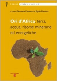 Ori d'Africa: terra, acqua, risorse minerarie ed energetiche - Librerie.coop