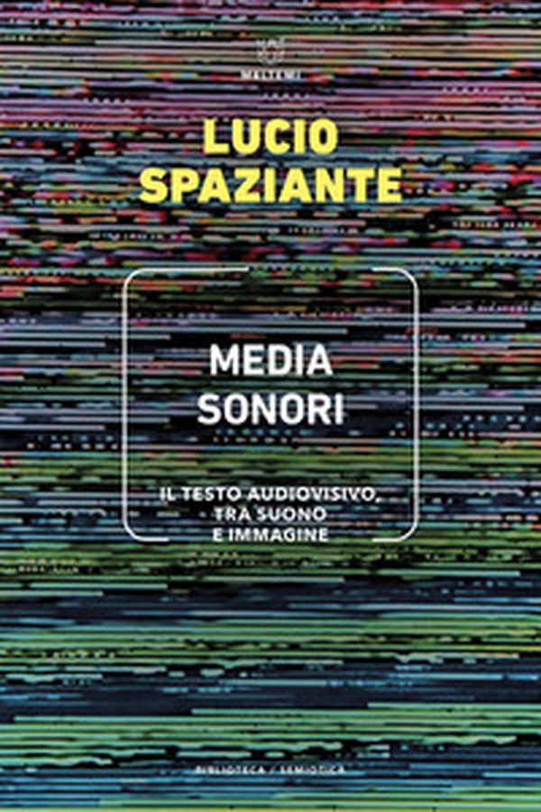Media sonori. Il testo audiovisivo, tra suono e immagine - Librerie.coop