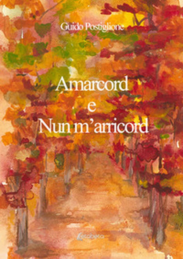 Amarcord e nun m'arricord - Librerie.coop Amarcord e nun m'arricord - Librerie.coop