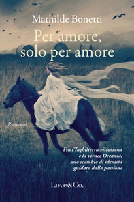 Per amore, solo per amore - Librerie.coop