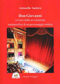 Don Giovanni. Ovvero delle avventure metamorfosi di un personaggio mitico - Librerie.coop Don Giovanni. Ovvero delle avventure metamorfosi di un personaggio mitico - Librerie.coop