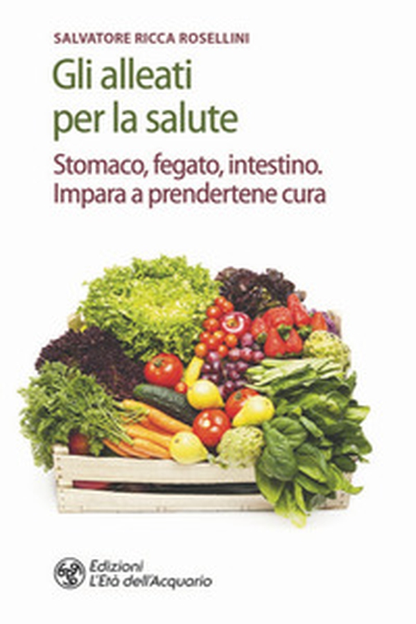 Gli alleati per la salute. Stomaco, fegato, intestino. Impara a prendertene cura - Librerie.coop Gli alleati per la salute. Stomaco, fegato, intestino. Impara a prendertene cura - Librerie.coop