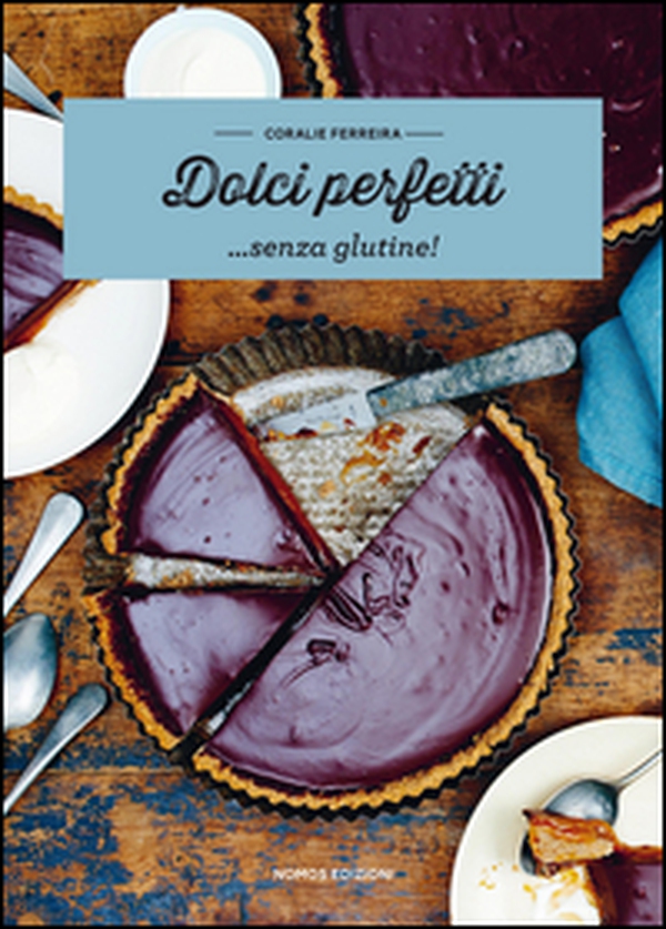 Dolci perfetti... senza glutine! - Librerie.coop Dolci perfetti... senza glutine! - Librerie.coop