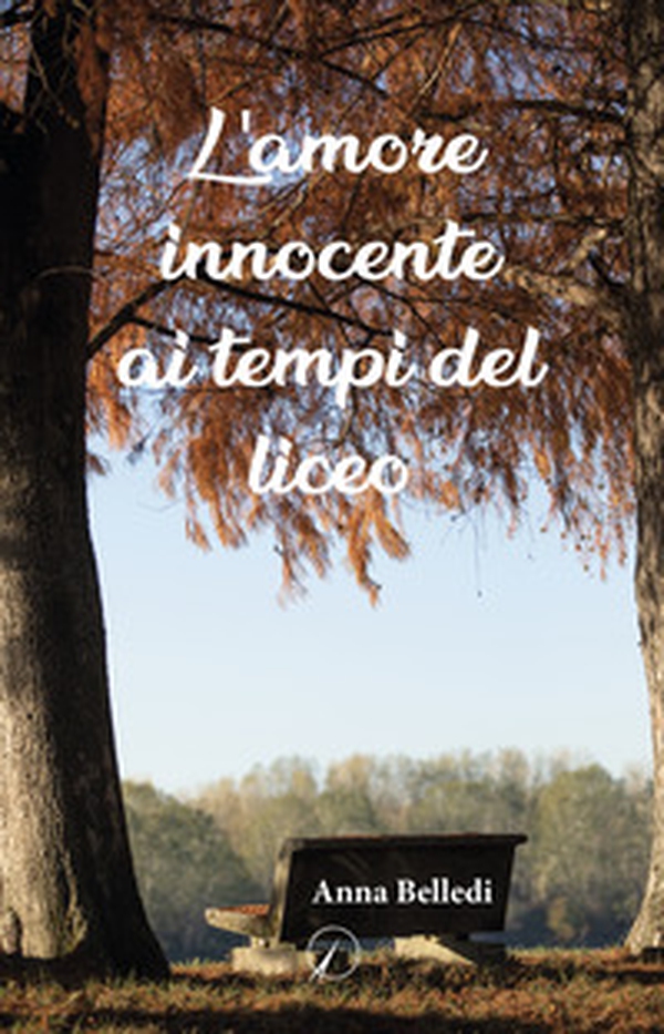 L'amore innocente ai tempi del liceo - Librerie.coop L'amore innocente ai tempi del liceo - Librerie.coop