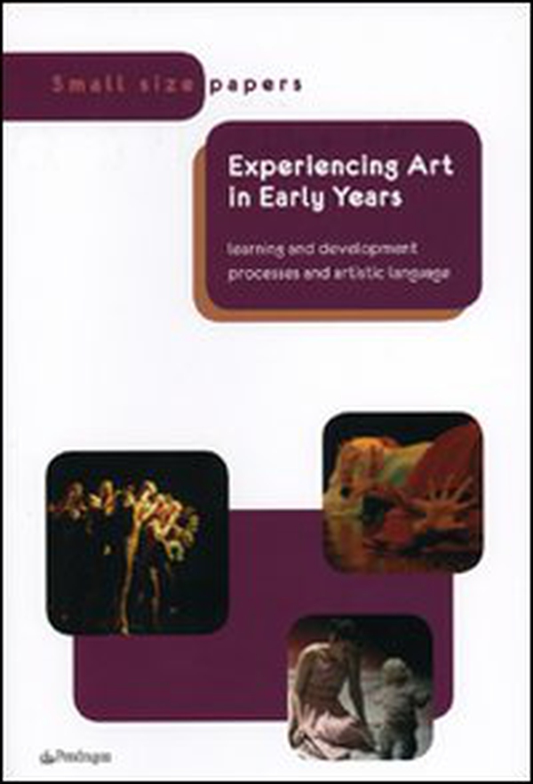 Experiencing art in early years. Lerning and development processes and artistic language - Librerie.coop Experiencing art in early years. Lerning and development processes and artistic language - Librerie.coop