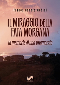 Il miraggio della fata Morgana. Le memorie di uno smemorato - Librerie.coop
