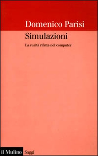 Simulazioni. La realtà rifatta nel computer - Librerie.coop