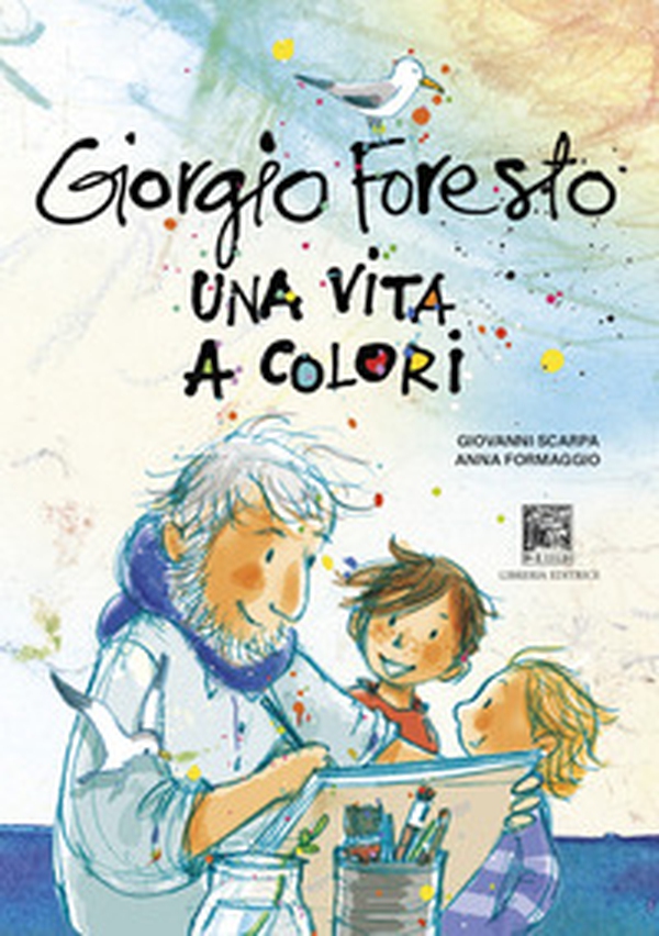 Giorgio Foresto. Una vita a colori - Librerie.coop Giorgio Foresto. Una vita a colori - Librerie.coop