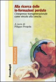 Alla ricerca delle in-formazioni perdute. L'inespresso transgenerazionale come vincolo alla crescita - Librerie.coop