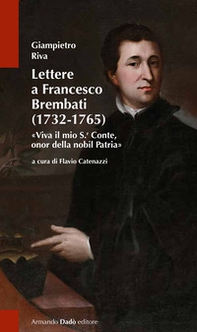 Lettere a Francesco Brembati. «Viva il mio S.r Conte, onor della nobil Patria» - Librerie.coop