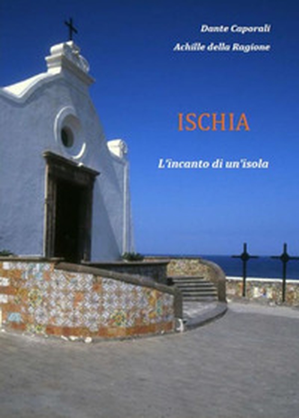 Ischia. L'incanto di un'isola - Librerie.coop Ischia. L'incanto di un'isola - Librerie.coop