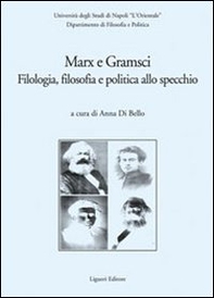 Marx e Gramsci. Filologia, filosofia e politica allo specchio - Librerie.coop Marx e Gramsci. Filologia, filosofia e politica allo specchio - Librerie.coop
